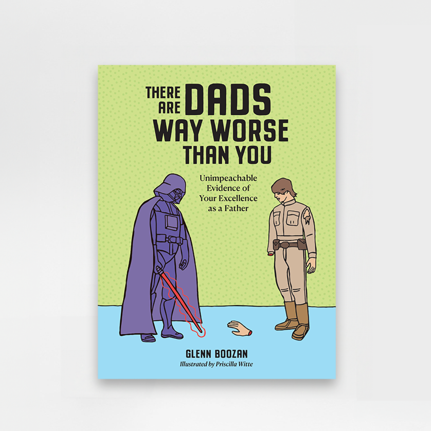 There Are Dads Way Worse Than You