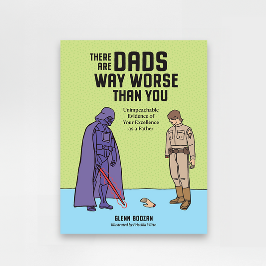 There Are Dads Way Worse Than You
