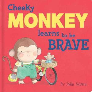 Cheeky Monkey Learns to Be Brave (Lift The Flap)