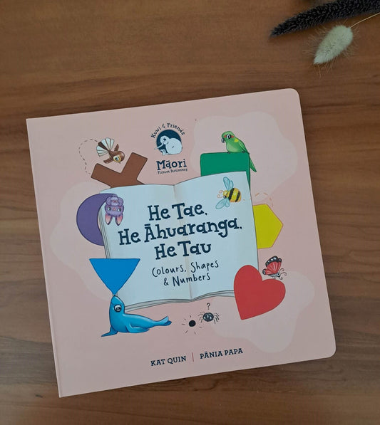 He Tae, He Āhuaranga, He Tau - Colours, Shapes & Numbers - Board Book