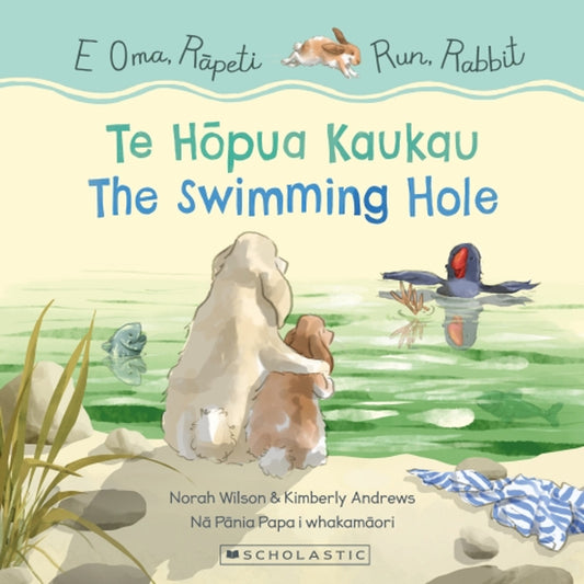 Run, Rabbit: The Swimming Hole / E Oma, Rapeti: Te Hopua Kaukau (Bilingual Edition)