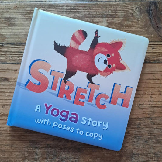 Stretch: A Yoga Story with Poses to Learn for Kids